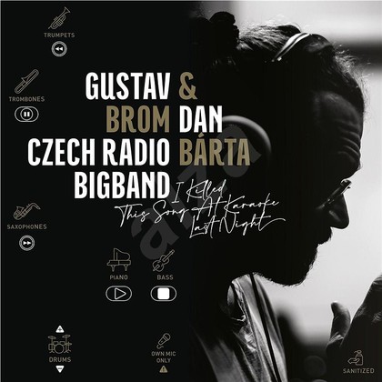 Hudba Dan Bárta , Big Band Gustava Broma: I Killed This Song At Karaoke Last Night