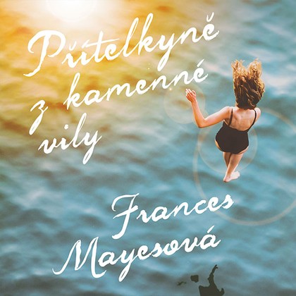 Mluvené slovo France Mayesová: Přítelkyně z kamenné vily