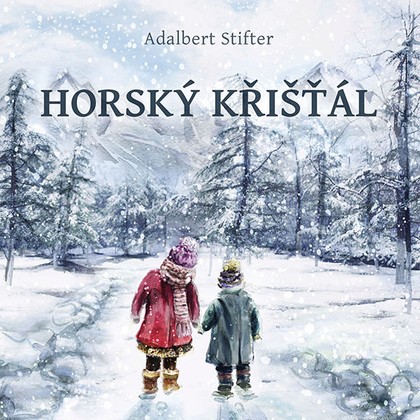 Mluvené slovo Adalbert Stifter: Horský křišťál