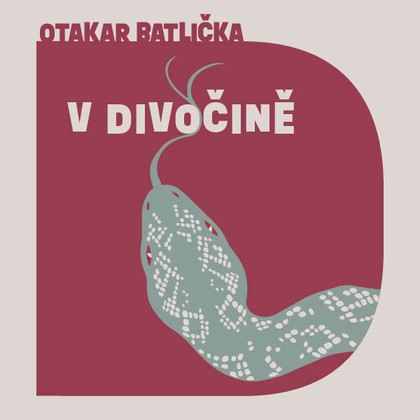 Mluvené slovo Otakar Batlička: V divočině