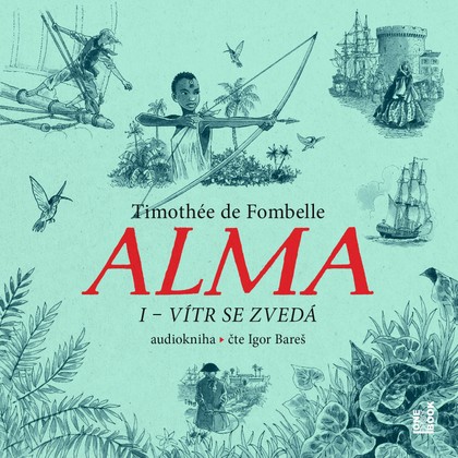Mluvené slovo Timothée de Flombelle: Alma 1 - Vítr se zvedá