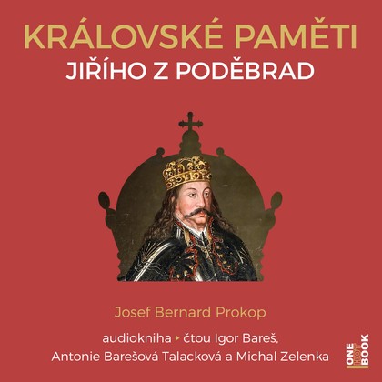 Mluvené slovo Josef Bernard Prokop: Královské paměti Jiřího z Poděbrad