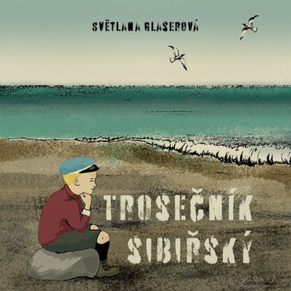Mluvené slovo Světlana Glaserová: Trosečník sibiřský