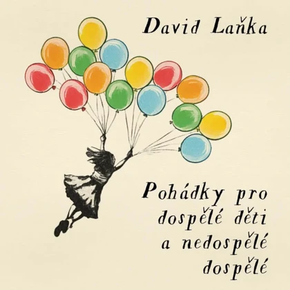 Mluvené slovo David Laňka: Pohádky pro dospělé děti a nedospělé dospělé