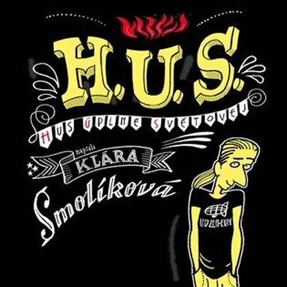 Mluvené slovo Klára Smolíková: H.U.S. (Hus úplně světovej)
