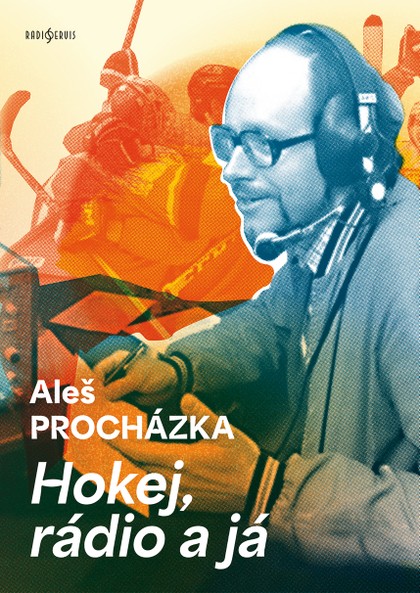 Kniha Aleš Procházka: Hokej, rádio a já