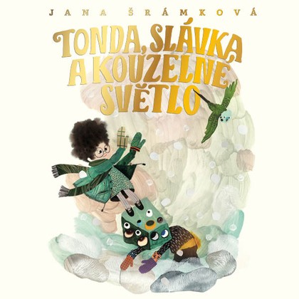 Mluvené slovo Jana Šrámková: Tonda, Slávka a kouzelné světlo