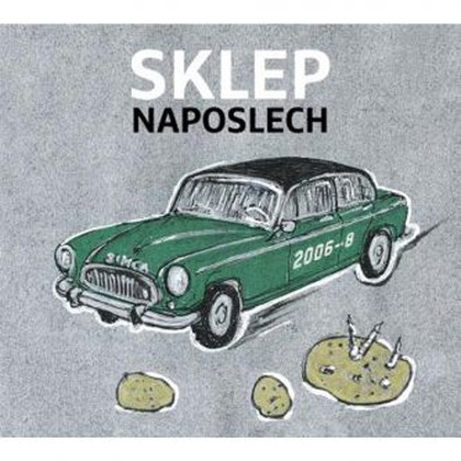 Hudba Sklep naposlech 2006-2008