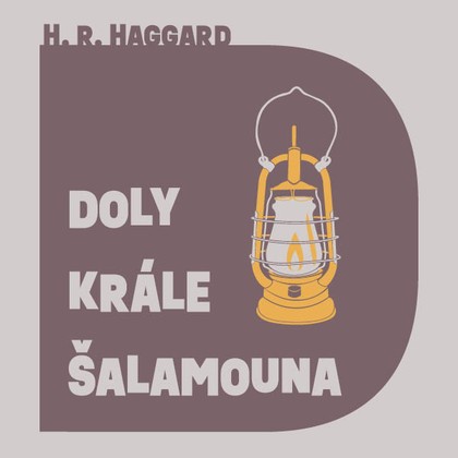 Mluvené slovo H.R. Haggard: Doly krále Šalamouna