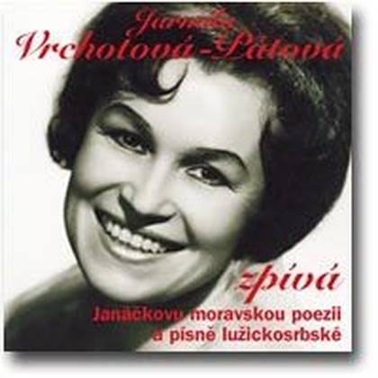 Hudba Jarmila Vrchotová - Pátová zpívá Janáčkovu moravskou poezii a písně lužickosrbské