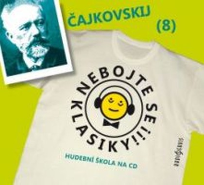 Mluvené slovo Nebojte se klasiky! 8 Petr Iljič Čajkovskij