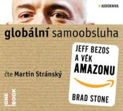Mluvené slovo Globální samoobsluha / Jeff Bezos a věk Amazonu
