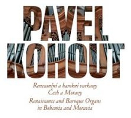 Hudba Pavel Kohout.: Renesanční a barokní varhany Čech a Moravy