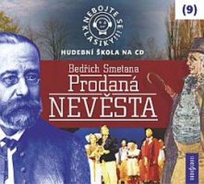Mluvené slovo Nebojte se klasiky! 9 Bedřich Smetana: Prodaná nevěsta