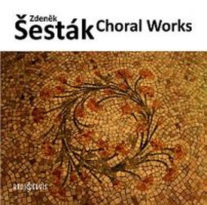 Hudba Zdeněk Šesták: Vokální sborová tvorba / Choral Works