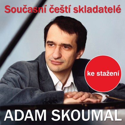 Hudba Současní čeští skladatelé: Adam Skoumal