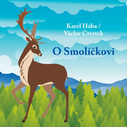 Hudba Karel Hába / Václav Čtvrtek: O Smolíčkovi