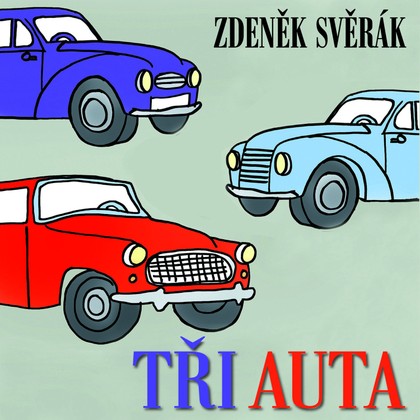 Mluvené slovo Zdeněk Svěrák: Tři auta