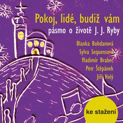Mluvené slovo Pokoj, lidé, budiž vám - pásmo o životě J. J. Ryby