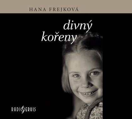 Mluvené slovo Hana Frejková: Divný kořeny