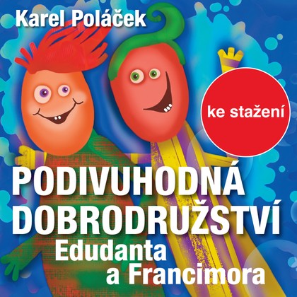 Mluvené slovo Karel Poláček: Podivuhodná dobrodružství Edudanta a Francimora