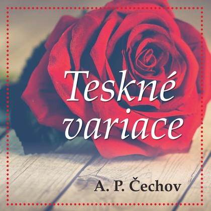 Mluvené slovo A.P.Čechov: Teskné variace
