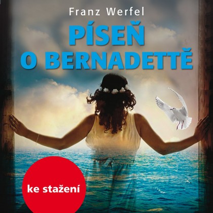 Mluvené slovo Franz Werfel: Píseň o Bernadettě