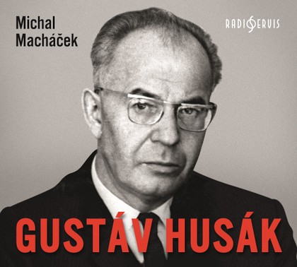 Mluvené slovo Michal Macháček: Gustáv Husák