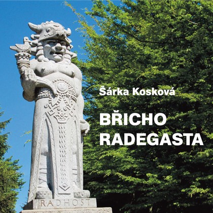 Mluvené slovo Šárka Kosková: Břicho Radegasta