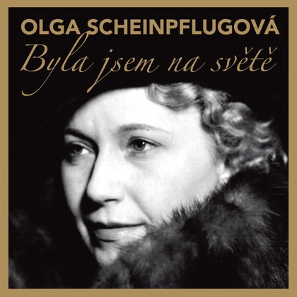 Mluvené slovo Olga Scheinpflugová: Byla jsem na světě