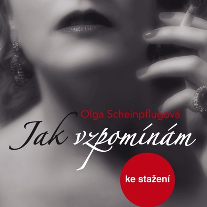 Mluvené slovo Olga Scheinpflugová: Jak vzpomínám