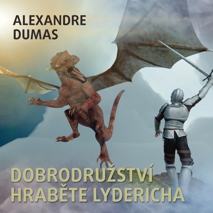 Mluvené slovo A.Dumas: Dobrodružství hraběte Lydericha