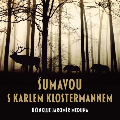 Mluvené slovo Šumavou s Karlem Klostermannem