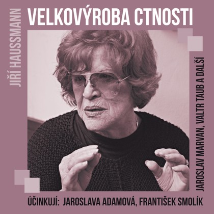 Mluvené slovo Jiří Haussmann: Velkovýroba ctnosti