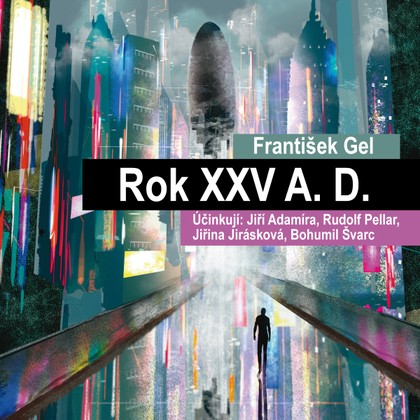Mluvené slovo František Gel: Rok XXV A. D.