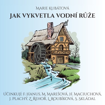 Mluvené slovo Marie Kubátová: Jak vykvetla vodní růže