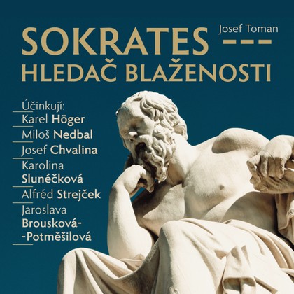 Mluvené slovo Josef Toman: Sokrates - hledač blaženosti