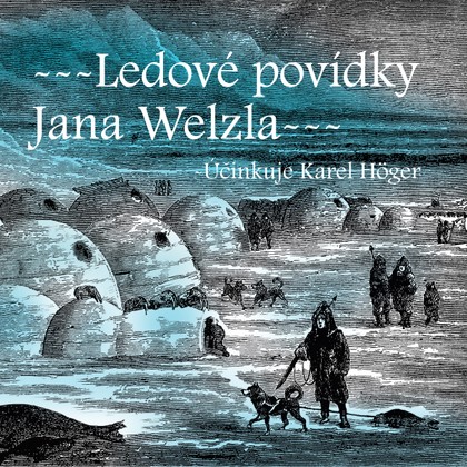 Mluvené slovo Ledové povídky Jana Welzla