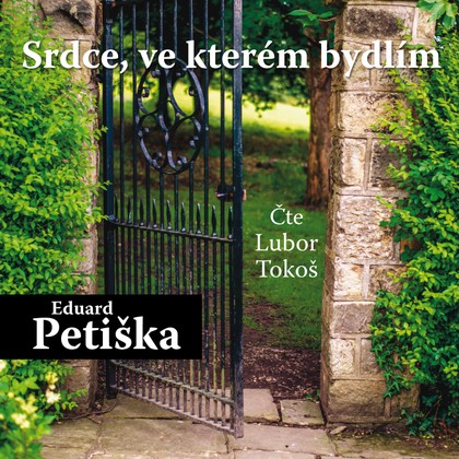Mluvené slovo Eduard Petiška: Srdce, ve kterém bydlím