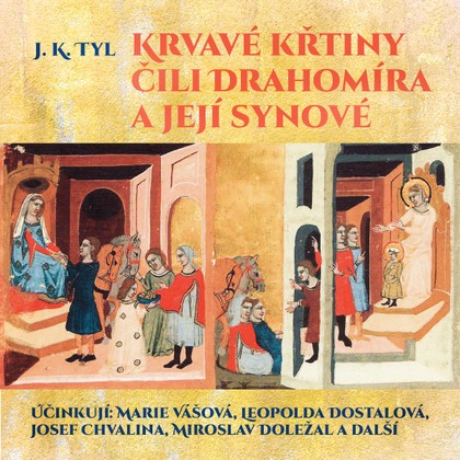 Mluvené slovo J. K. Tyl: Krvavé křtiny čili Drahomíra a její synové