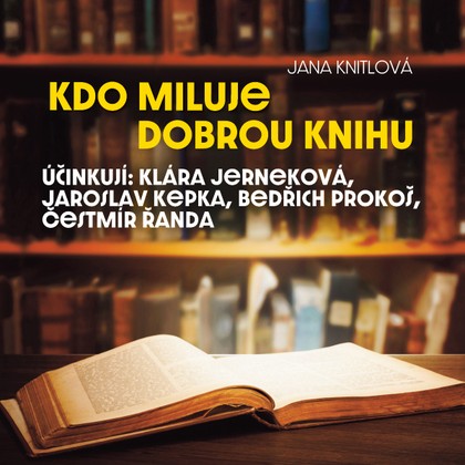 Mluvené slovo Jana Knitlová: Kdo miluje dobrou knihu