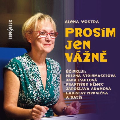 Mluvené slovo Alena Vostrá: Prosím, jen vážně