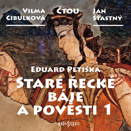 Mluvené slovo Eduard Petiška: Staré řecké báje a pověsti 1