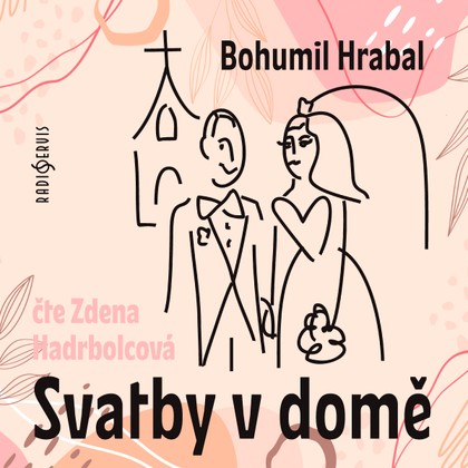 Mluvené slovo Bohumil Hrabal: Svatby v domě