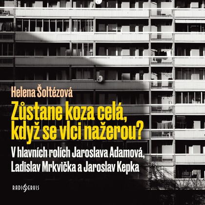 Mluvené slovo Helena Šoltézová: Zůstane koza celá, když se vlci nažerou?