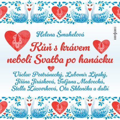 Mluvené slovo Helena Šmahelová: Kůň s krávem neboli Svatba po hanácku