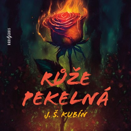 Mluvené slovo J. Š. Kubín: Růže pekelná