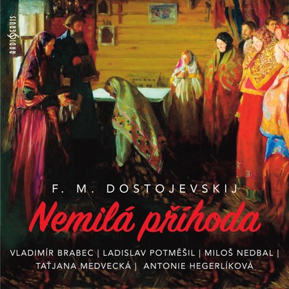 Mluvené slovo F. M. Dostojevskij: Nemilá příhoda
