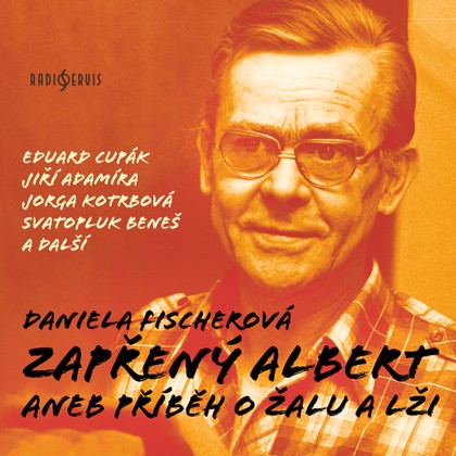 Mluvené slovo Daniela Fischerová: Zapřený Albert aneb Příběh o žalu a lži