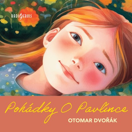 Mluvené slovo Otomar Dvořák: Pohádky O Pavlínce